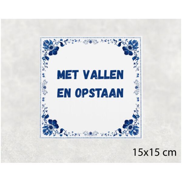 Spreuk tegel 15x15cm Met vallen en opstaan ()
