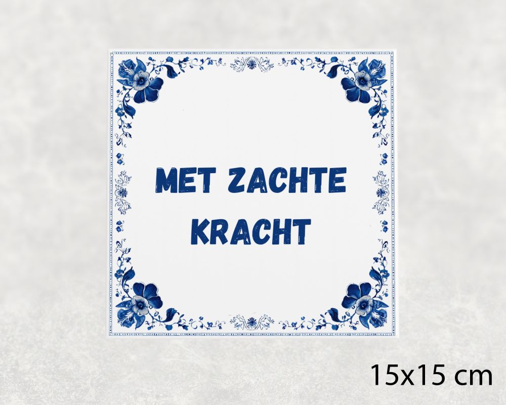 Spreuk Tegel 15X15 Cm Met Zachte Kracht Spreuk tegel 15x15cm Met zachte kracht