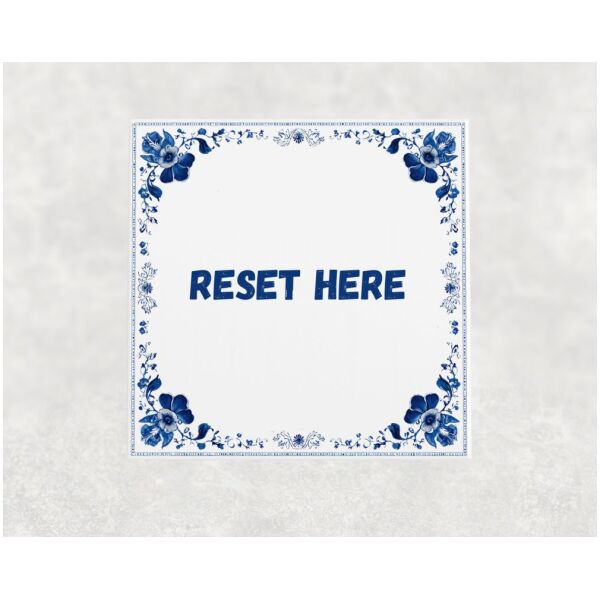 Spreuk tegel 15x15cm Reset here