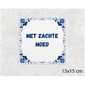 Spreuk tegel 15x15cm Met zachte moed