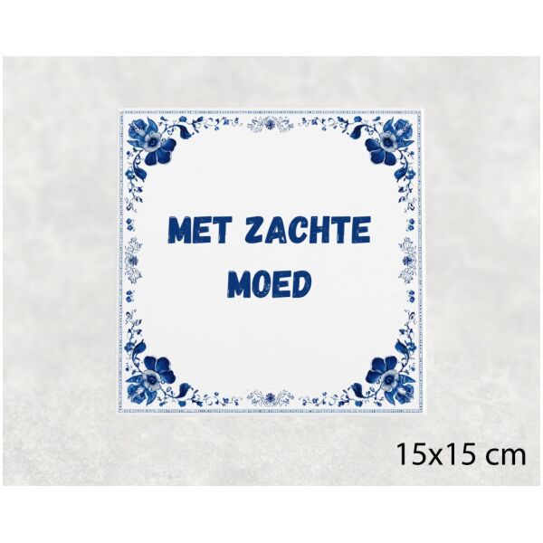 Spreuk tegel 15x15cm Met zachte moed