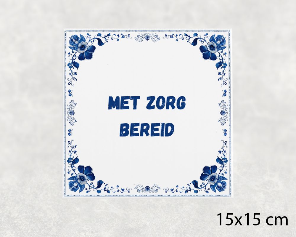 Spreuk Tegel 15X15 Cm Met Zorg Bereid Spreuk tegel 15x15cm Met zorg bereid