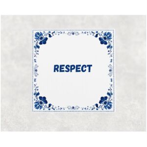 Spreuk tegel 15x15cm Respect