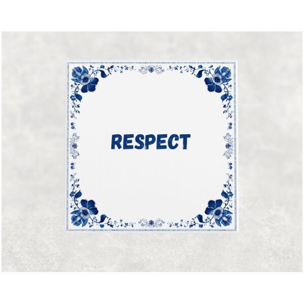 Spreuk tegel 15x15cm Respect