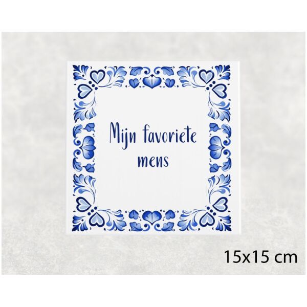 Spreuk tegel 15x15cm Mijn favoriete mens