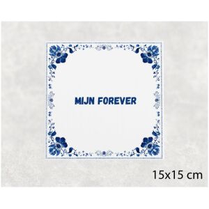 Spreuk tegel 15x15cm Mijn forever