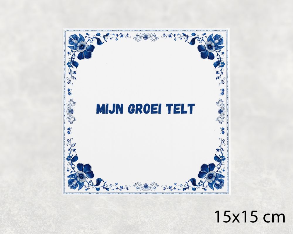 Spreuk Tegel 15X15 Cm Mijn Groei Telt Spreuk tegel 15x15cm Mijn groei telt