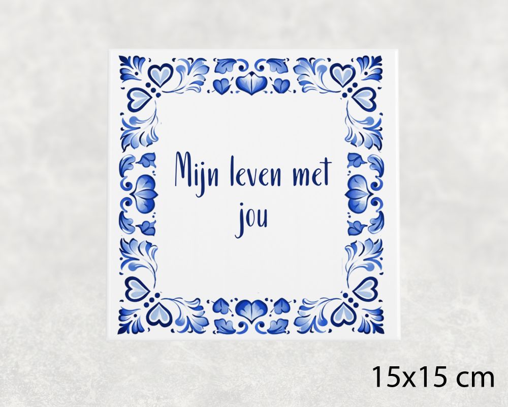 Spreuk Tegel 15X15 Cm Mijn Leven Met Jou Spreuk tegel 15x15cm Mijn leven met jou