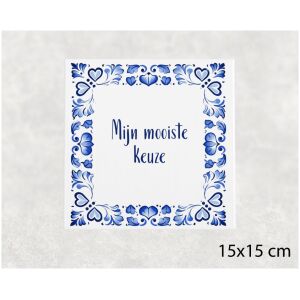Spreuk tegel 15x15cm Mijn mooiste keuze