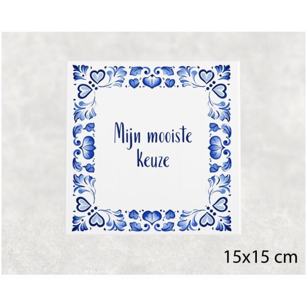 Spreuk tegel 15x15cm Mijn mooiste keuze