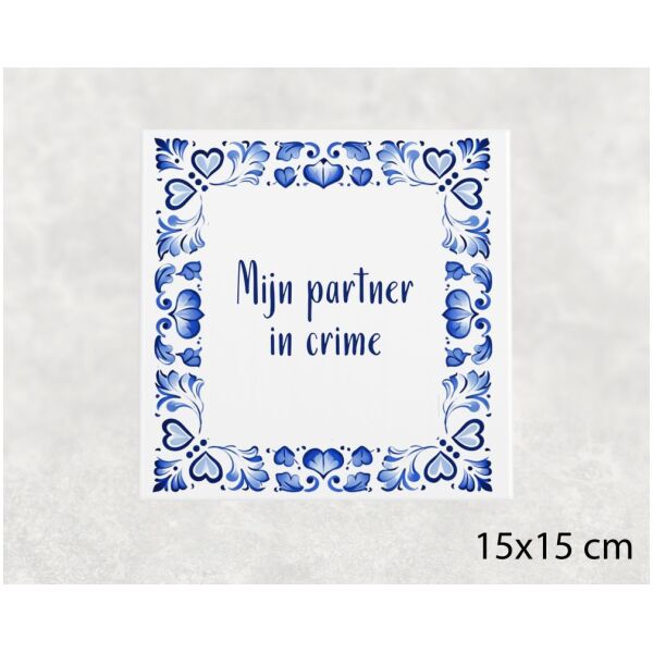 Spreuk tegel 15x15cm Mijn partner in crime