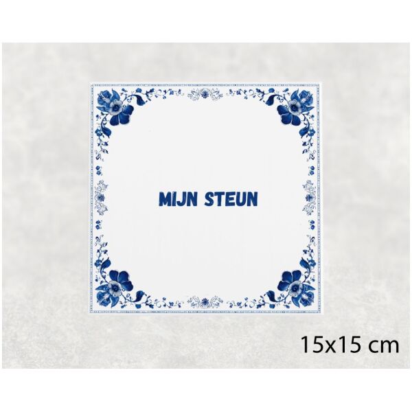 Spreuk tegel 15x15cm Mijn steun