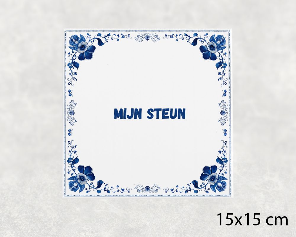 Spreuk Tegel 15X15 Cm Mijn Steun Spreuk tegel 15x15cm Mijn steun
