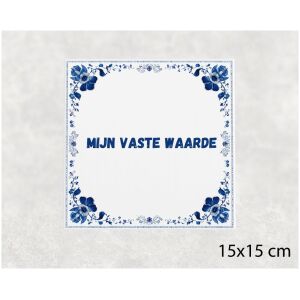 Spreuk tegel 15x15cm Mijn vaste waarde