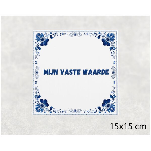 Spreuk tegel 15x15cm Mijn vaste waarde
