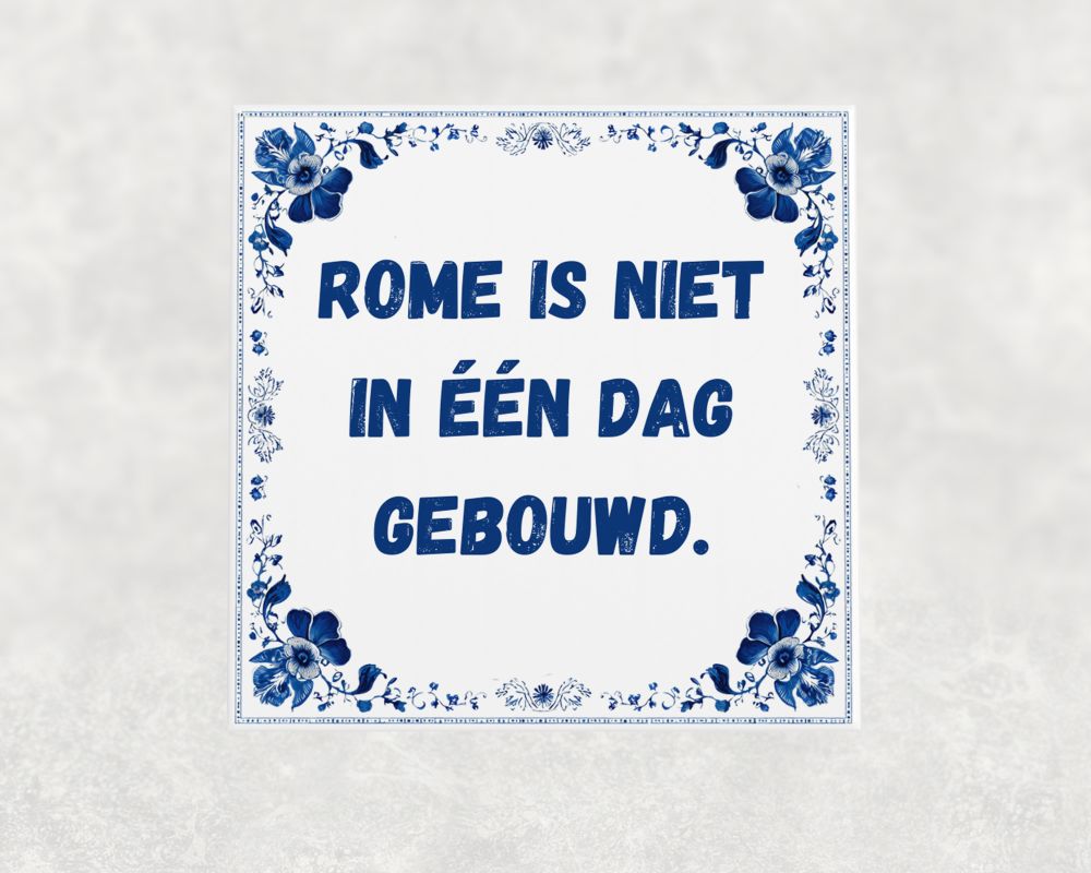 Spreuk Tegel 15X15 Cm Rome Is Niet In Één Dag Gebouwd Spreuk tegel 15x15cm Rome is niet in één dag gebouwd