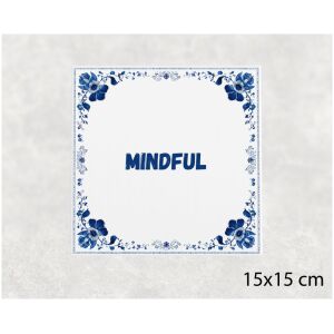 Spreuk tegel 15x15cm Mindful