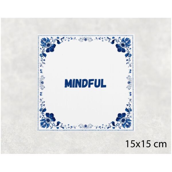 Spreuk tegel 15x15cm Mindful