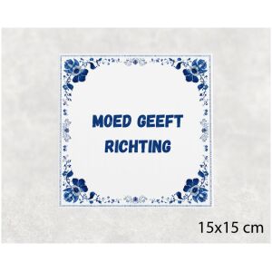 Spreuk tegel 15x15cm Moed geeft richting
