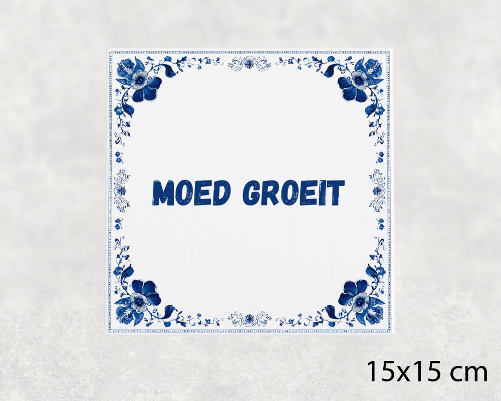 Spreuk Tegel 15X15 Cm Moed Groeit Spreuk tegel 15x15cm Moed groeit