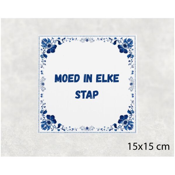 Spreuk tegel 15x15cm Moed in elke stap