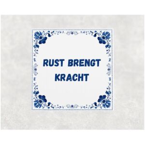 Spreuk tegel 15x15cm Rust brengt kracht