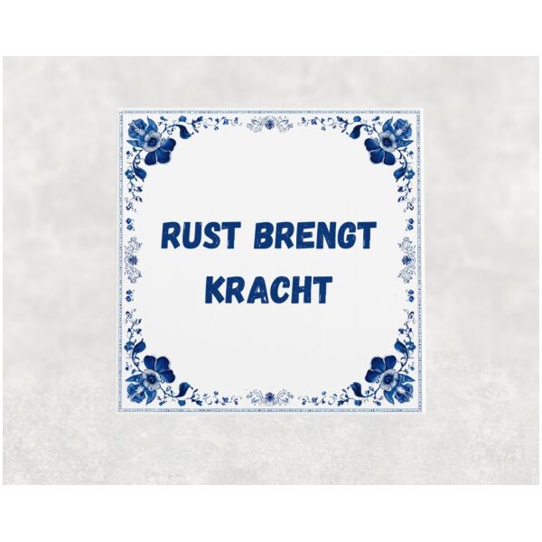 Spreuk tegel 15x15cm Rust brengt kracht