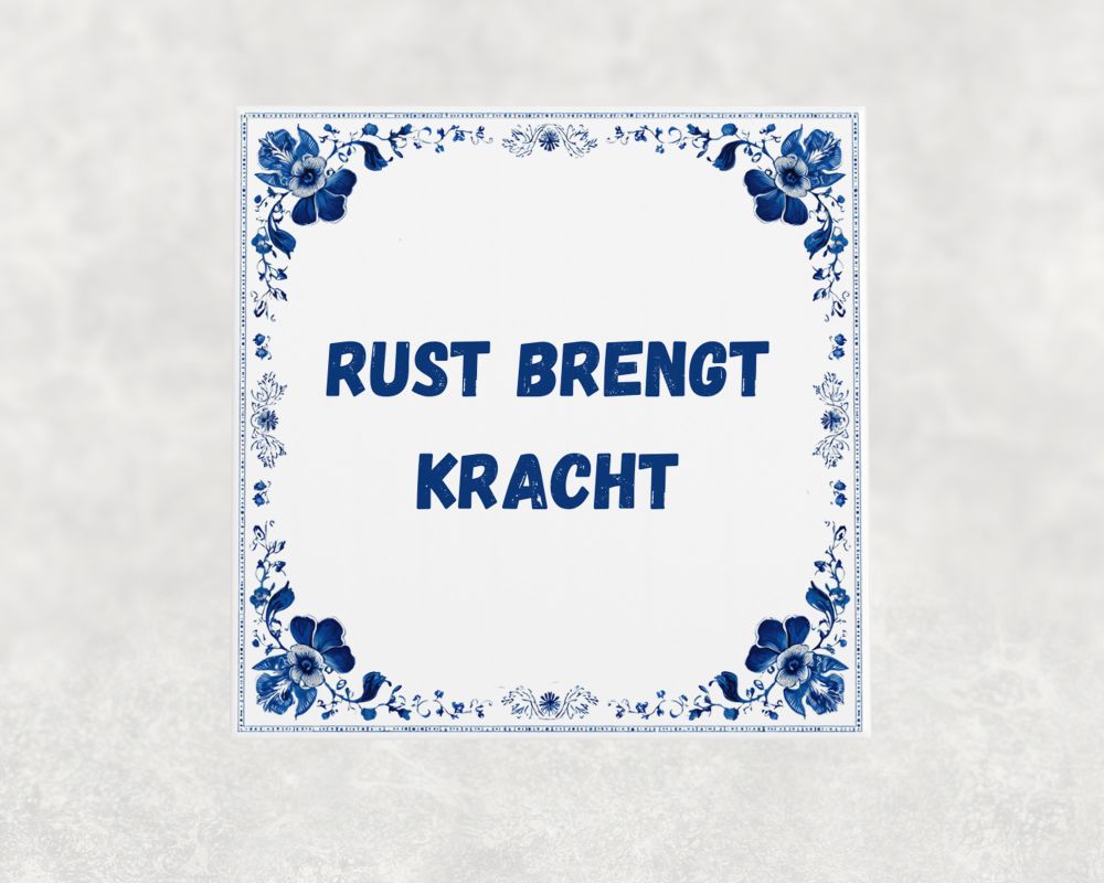 Spreuk Tegel 15X15 Cm Rust Brengt Kracht Spreuk tegel 15x15cm Rust brengt kracht