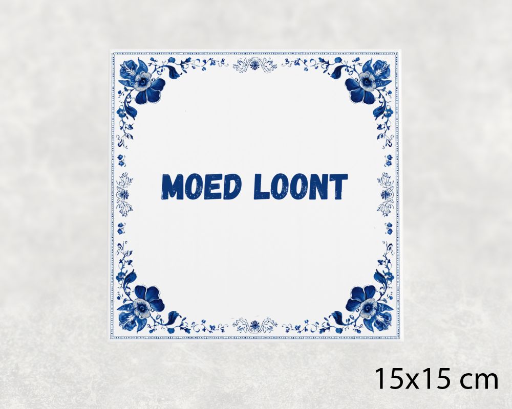 Spreuk Tegel 15X15 Cm Moed Loont Spreuk tegel 15x15cm Moed loont