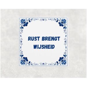Spreuk tegel 15x15cm Rust brengt wijsheid