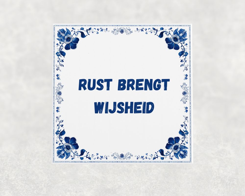 Spreuk Tegel 15X15 Cm Rust Brengt Wijsheid Spreuk tegel 15x15cm Rust brengt wijsheid