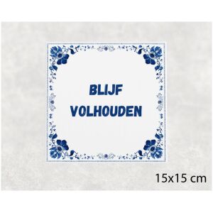 Spreuk tegel 15x15cm Blijf volhouden