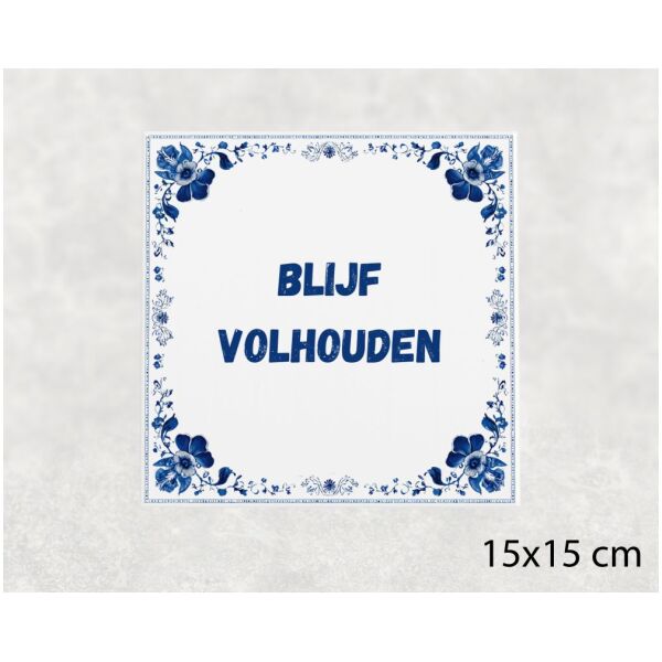 Spreuk Tegel 15X15 Cm Blijf Volhouden Spreuk tegel 15x15cm Blijf volhouden
