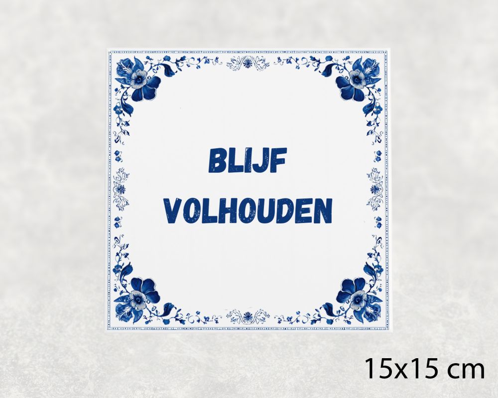 Spreuk Tegel 15X15 Cm Blijf Volhouden Spreuk tegel 15x15cm Blijf volhouden