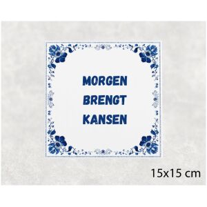 Spreuk tegel 15x15cm Morgen brengt kansen