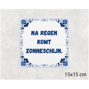Spreuk tegel 15x15cm Na regen komt zonneschijn