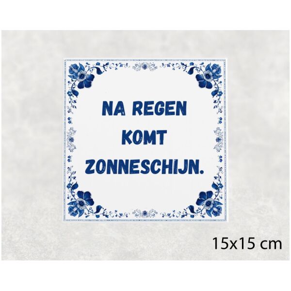 Spreuk tegel 15x15cm Na regen komt zonneschijn