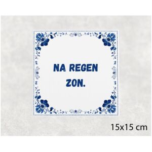 Spreuk tegel 15x15cm Na regen zon