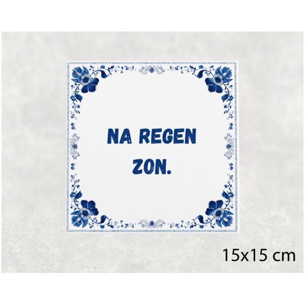 Spreuk tegel 15x15cm Na regen zon