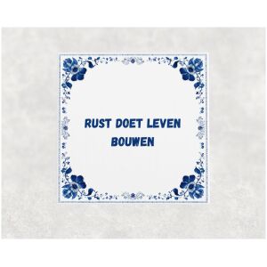 Spreuk tegel 15x15cm Rust doet leven bouwen