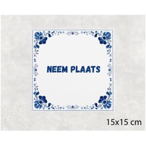 Spreuk tegel 15x15cm Neem plaats ()