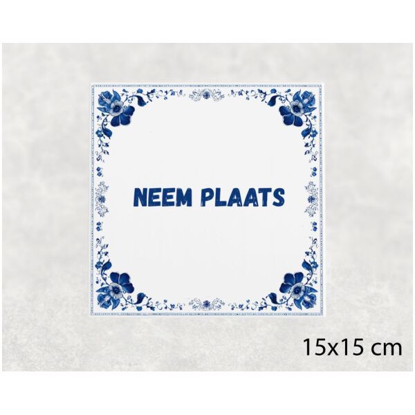 Spreuk tegel 15x15cm Neem plaats ()