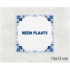 Spreuk tegel 15x15cm Neem plaats