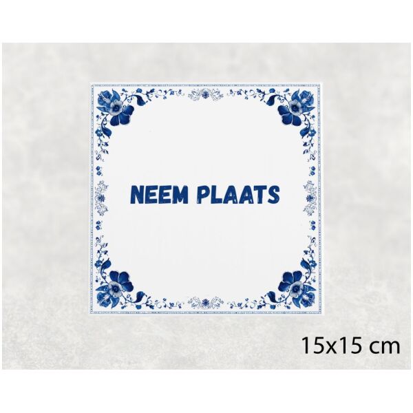 Spreuk tegel 15x15cm Neem plaats