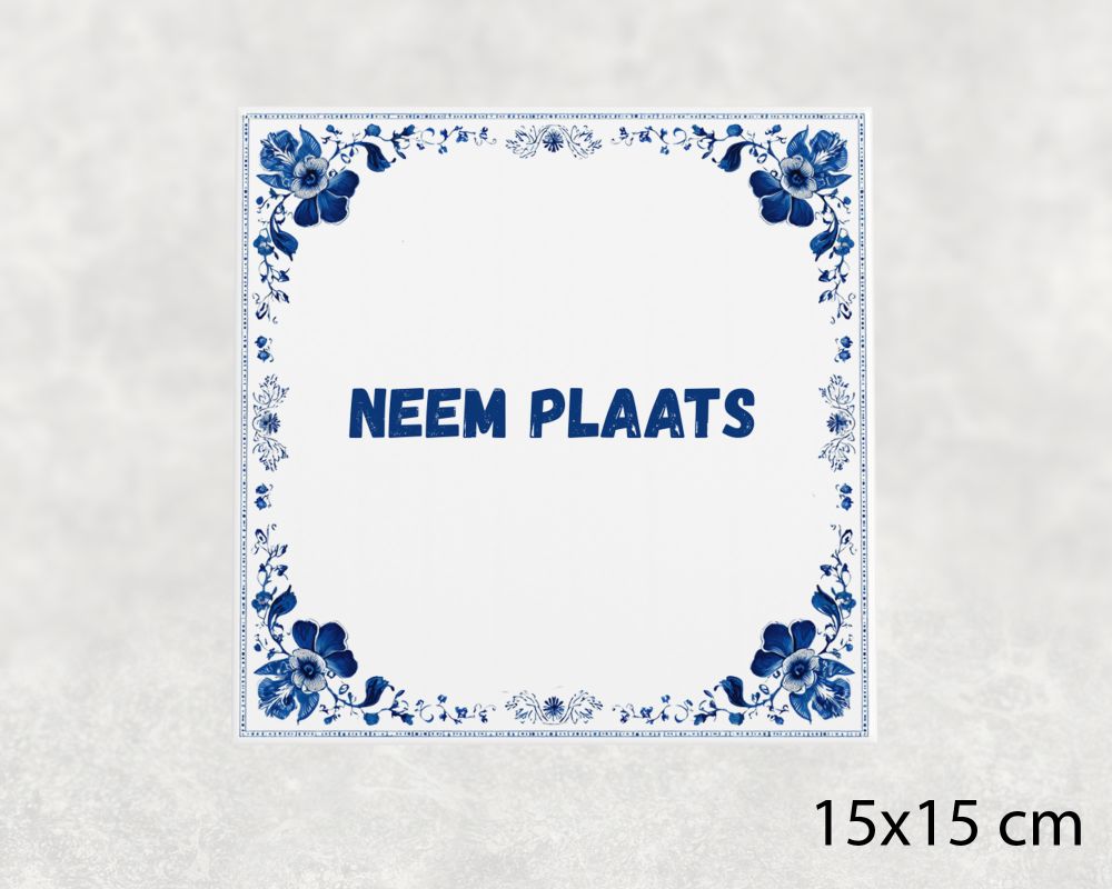 Spreuk Tegel 15X15 Cm Neem Plaats Spreuk tegel 15x15cm Neem plaats