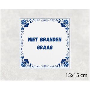 Spreuk tegel 15x15cm Niet branden graag