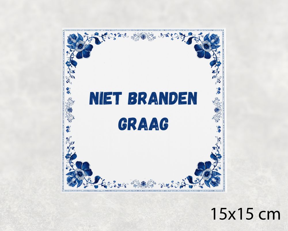 Spreuk Tegel 15X15 Cm Niet Branden Graag Spreuk tegel 15x15cm Niet branden graag