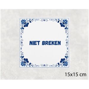 Spreuk tegel 15x15cm Niet breken