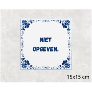 Spreuk tegel 15x15cm Niet opgeven