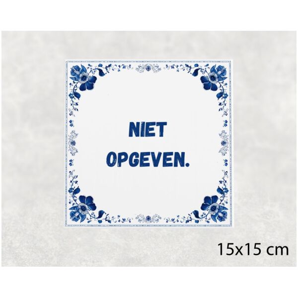 Spreuk tegel 15x15cm Niet opgeven